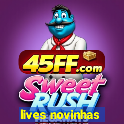lives novinhas